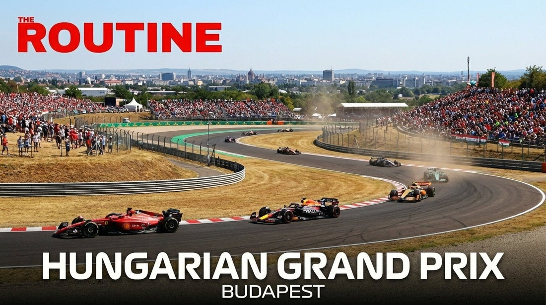 Sun, Sweat and Survival at the Hungarian Grand Prix - THE ROUTINE